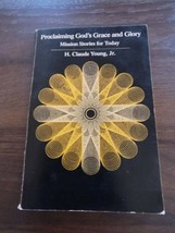 Proclaiming God’s Grace And Glory By H. Claude Young Jr. 1979 Vintage Pa... - $14.00