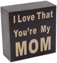 I Love That You&#39;re My Mom Wooden Box Sign for Home Decor Hanging Wall Art Plaque - £7.58 GBP