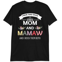 Shirt, I Have Two Titles Mom and Mamaw T Shirt Dark Heather - $19.55+