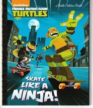 Skate Like A Ninja! (Teenage Mutant Ninja Turtles) Little Golden Book - £4.53 GBP