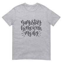 Michelle&#39;s Creatives Namaste Home with My Dog Short-Sleeve Unisex T-Shir... - $24.62 CAD