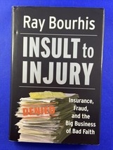 Insult to Injury : Insurance, Fraud, and the Big Business of Bad Faith by Ray... - $11.85