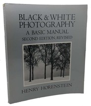 Henry Horenstein, Carol Keller Black And White Photography : A Basic Manual - $50.94