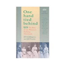 One Hand Tied Behind Us: The Rise of the Women&#39;s Suffrage Movement Liddington, J - £16.23 GBP