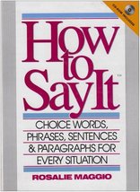 How to Say It: Choice Words, Phrases, Sentences, and Paragraphs for Ever... - $3.09