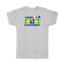 Bolsonaro É Melhor Jair se Acostumando : Gift T-Shirt President Brazil Pun Funny - £20.04 GBP