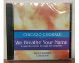 Chicago Chorale - We Breathe Your Name Bruce Tammen Acapella Motets CD - $17.51