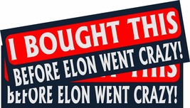 I Bought This Before Elon Went Crazy TESLA Bumper Stickers SET OF 2 DECALS - $9.89+