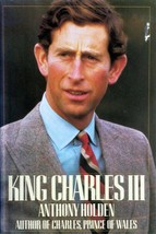 King Charles III: A Biography by Anthony Holden / 1988 Hardcover BC Edition - £1.69 GBP