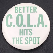 Better C.O.L.A. Hits The Spot Pin Button Vintage - £9.43 GBP