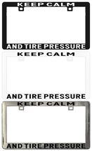 Keep Calm and Tire Pressure Assorted Legal License Plate Frame - $9.74 CAD+