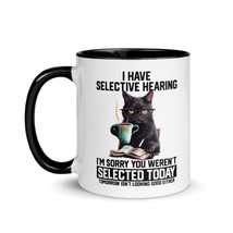 Funny Coffee Mug - I have selective hearing I&#39;m sorry you weren&#39;t selected Today - $18.56+