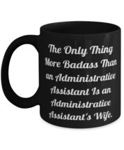 Useful Wife Gifts, The Only Thing More Badass Than an Administrative Assistant I - £13.54 GBP+