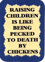 Raising ChildrenPecked To Death By Chickens 3&quot; x 4&quot; Refrigerator Magnet Gift - £3.50 GBP