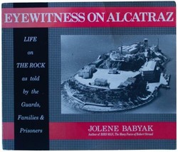 Jolene Babyak Eyewitness On Alcatraz Signed Book Historic Rock Prisoner Accounts - £14.00 GBP