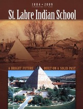 St. Labre Indian School: Celebrating 125 Years 1884 - 2009 - $21.89