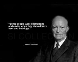 Dwight Eisenhower &quot;Some People Want Champagne And...&quot; Quote Photo Various Sizes - £3.85 GBP+