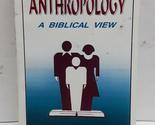 Anthropology: A Biblical View [Paperback] L. Thomas Holdcroft - $23.50