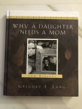 WHY A DAUGHTER  NEEDS  A MOM by GREGORY E. LANG - HARDCOVER - 100 REASONS - £15.88 GBP