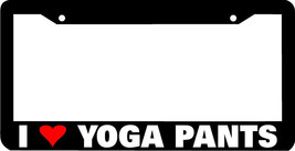 I LOVE YOGA PANTS jdm lowered lol funny License Plate Frame - £4.30 GBP