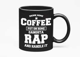 Make Your Mark Design Drink Some Coffee Put Gangsta Rap Cup, Hip, Black 11oz Cer - £17.11 GBP+