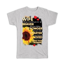 Sunflower For Wife Love : Gift T-Shirt Flower Floral Yellow Decor Valentines Day - £14.38 GBP