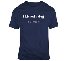 I Kissed A Dog And Liked It T Shirt - £21.35 GBP