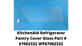 KitchenAid Refrigerator Pantry Cover Glass Part # 67002332 WP67002332 - $35.00