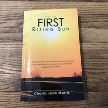 From the First Rising Sun The Real First Part Morris, Charla-Jean Cherokee - £6.88 GBP