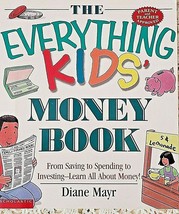 The Everything Kids Money Book by Diane Mayr 2000 132 Pages Softcover Excellent - $11.96