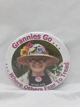 Grannies Go Where Others Fear To Tread Pinback 2&quot; - $39.59