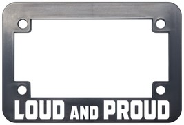 Loud And Proud Motorcycle License Plate Frame - £8.66 GBP+