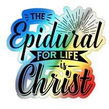 Holographic Die-cut Stickers "The Epidural for Life is Christ" - £7.63 GBP - £29.68 GBP