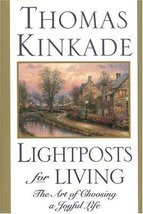 Lightposts for Living: The Art of Choosing a Joyful Life Kinkade, Thomas - £4.92 GBP