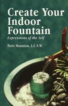 Create Your Indoor Fountain: Expressions of the Self Paperback Book-New Display - $29.58