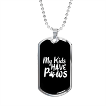 My Kids Have Paws White Necklace Stainless Steel or 18k Gold Dog Tag 24" Chain - £37.84 GBP+
