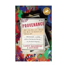 Provenance: How a Con Man and a Forger Rewrote the History of Modern Art Salisbu - $21.00