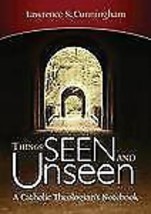 Things Seen and Unseen : A Catholic Theologian&#39;s Notebook by Lawrence S.... - £11.35 GBP