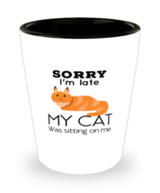 Shot Glass Tequila Party  Funny Sorry I&#39;m late my cat was sitting on me  - £15.94 GBP