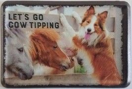 Let&#39;s Go Cow Tipping Metal Fridge Magnet - $5.99