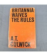 Britannia Waives the Rules By A. T. Culwick - 1964 Eight Impression Hard... - $18.37