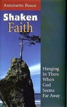 Shaken Faith: Hanging in There When God Seems Far Away [Hardcover] Antoinette Bo - £1.96 GBP