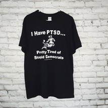 Gildan T Shirt Large PTSD Pretty Tired Of Stupid Democrats Shirt Funny Political - £14.23 GBP