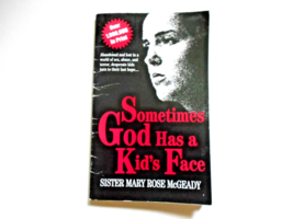 Sometimes God Has A Kid&#39;s Face by Sister Mary Rose McfGeady - £5.43 GBP