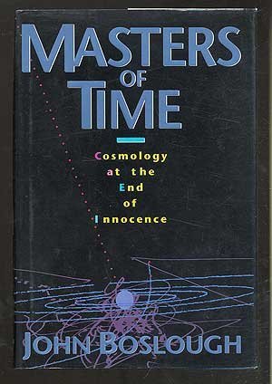 Masters Of Time: Cosmology At The End Of Innocence Boslough, John - $3.92