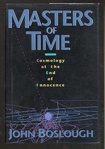 Masters Of Time: Cosmology At The End Of Innocence Boslough, John - $3.92