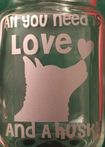 All You Need Is Love And A Husky| Husky| Animal Lover|Pets|Dogs|Vinyl| Decal