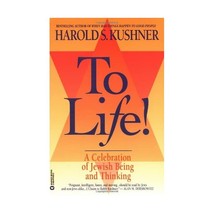 To Life!: A Celebration of Jewish Being and Thinking Harold S. Kushner - £16.17 GBP