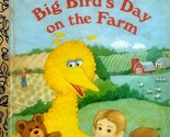 Big Bird&#39;s Day on the Farm (Sesame Street Golden Book) by Cathi Rosenber... - $1.13