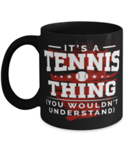 It&#39;s A Tennis Thing Mug You Wouldn&#39;t Understand  - £14.29 GBP